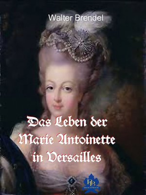 cover image of Das Leben der Marie Antoinette in Versailles
